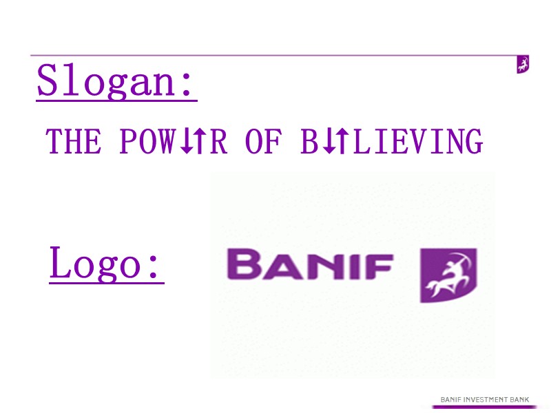 The power of believing  Slogan: Logo: